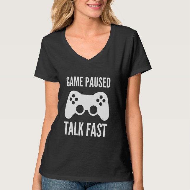 Game Paused Talk Fast Funny Video Game Joystick Co T-Shirt (Front)