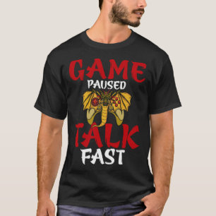 Game Paused Talk Fast  Video Game  Gaming T-Shirt