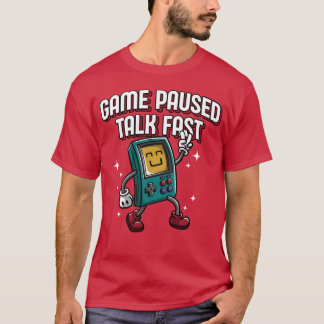 Game Pausedalk Fast Funny Gamer Humour Gaming Vid T-Shirt