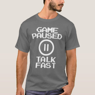 Game Pausedalk Fast Funny Video Game Gamerg boy T-Shirt