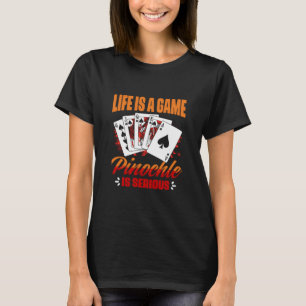 Game Pinochle Is Serious Pinochle Card Game T-Shirt