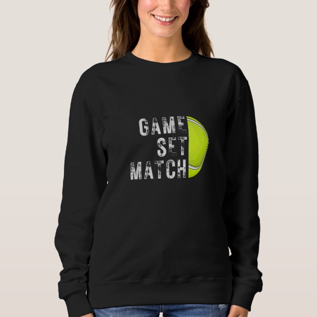 Game Set Match Tennis 1 Sweatshirt (Front)