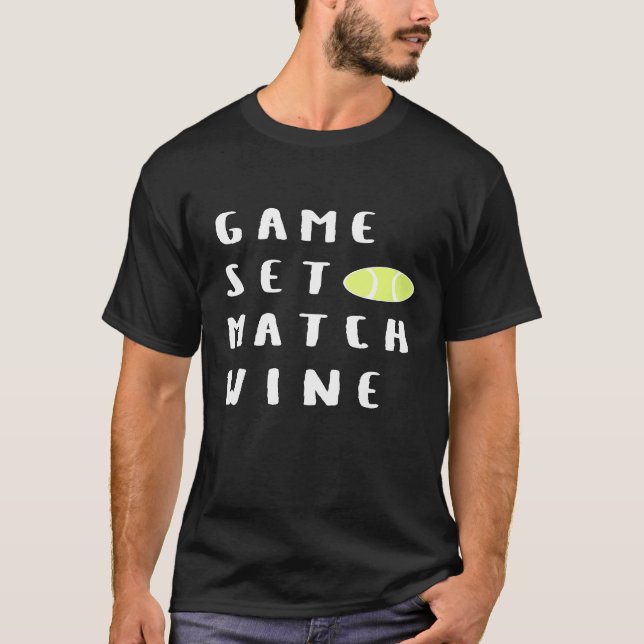 Game Set Match Wine Funny Wine Lover Tennis Player T-Shirt (Front)