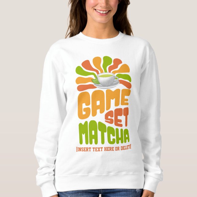 GAME SET MATCHA Fun Latte Drinker Sweatshirt (Front)