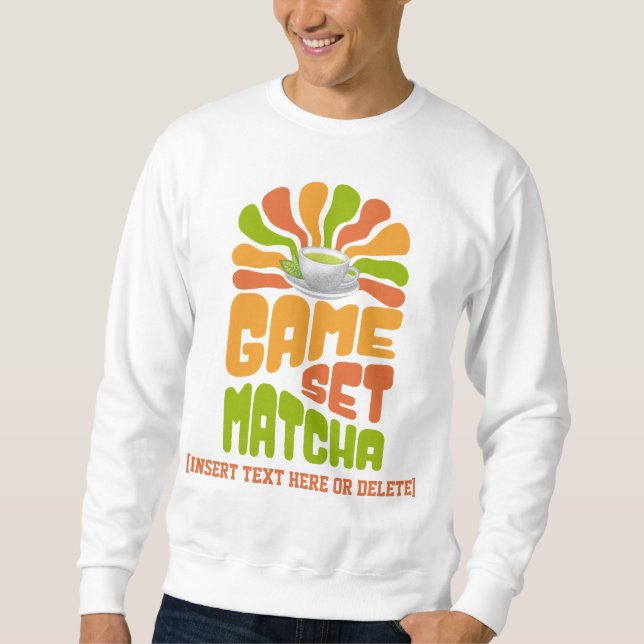 GAME SET MATCHA Fun Latte Drinker Sweatshirt (Front)