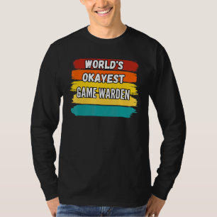 Game Warden Worlds Okayest Game Warden T-Shirt
