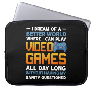 Gamer A Better World Where I Can Play Video Games Laptop Sleeve
