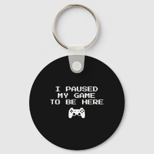 Gamer Aesthetics I Paused My Game To Be Here Video Key Ring