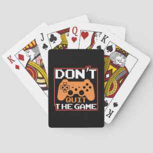 Gamer Art Do Not Quit The Game Playing Cards