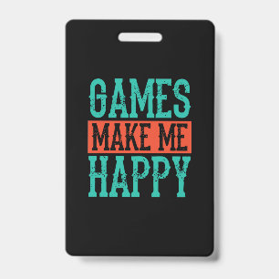 Gamer Art Games Make Me Happy ID Badge