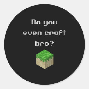 Gamer Attire Video Game Do You Even Craft Bro Nove Classic Round Sticker