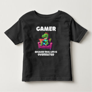 Gamer because real life is overrated T-Rex Toddler T-Shirt
