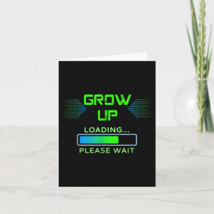 Gamer Birthday Funny Quote Grow Up Loading Wait Card