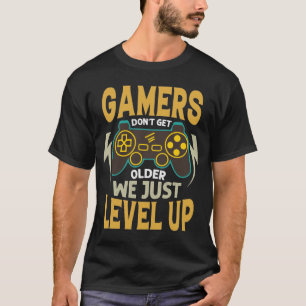 Gamer Birthday Gift - Gamer Don't Get Older Just T-Shirt