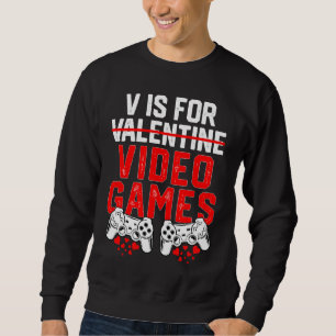 Gamer Boys Teen Valentines Day V Is For Video Game Sweatshirt