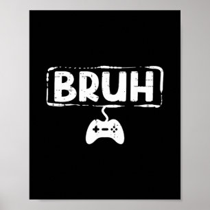 Gamer Bruh Video Game Funny Gaming Teen Men Boys K Poster