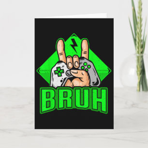 Gamer Bruh Video Game Funny Teens Boys Men Kids Ga Card