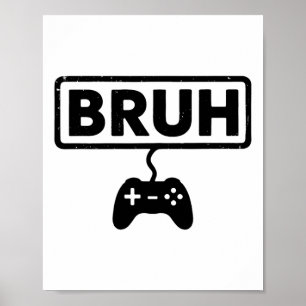 Gamer Bruh Video Games Funny Gaming Men Boys Kids Poster