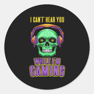 Gamer Can Not Hear You While I Am Gaming Classic Round Sticker