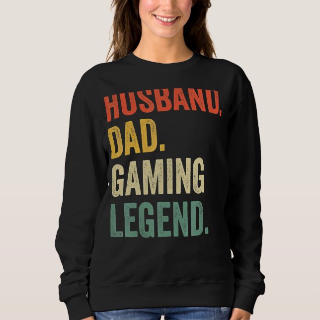 Gamer Dad  Husband Dad Video Game Legend Father's  Sweatshirt (Front)