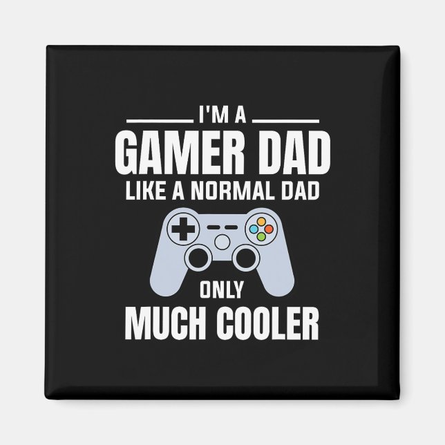 Gamer Dad Like A Normal Dad - Video Game Father  Magnet (Front)