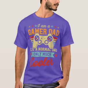 Gamer Dad Like A Normal Dad Video Game Fathers Day T-Shirt