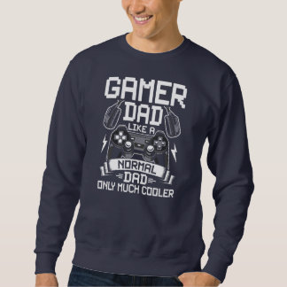 Gamer Dad Like A Normal Dad Video Gamer Gaming Sweatshirt
