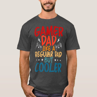 Gamer Dad Like a Regular Dad Video Gamer Gaming  T-Shirt