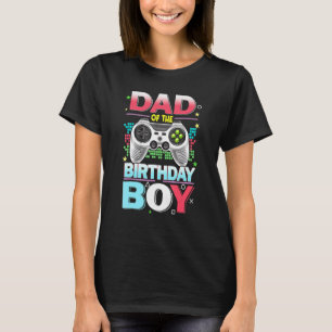 Gamer Dad Of The Birthday Boy Video Games Fathers  T-Shirt