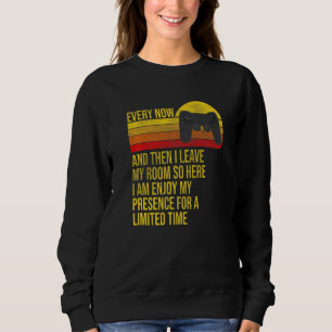 Gamer Every Now And Then I Leave My Room Gaming Re Sweatshirt