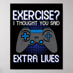 Gamer Exercise Thought Extra Lives Funny Gaming Me Poster