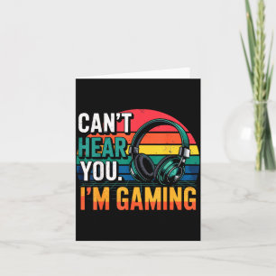 Gamer Funny Can't Hear You I'm Gaming Card