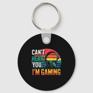 Gamer Funny Can't Hear You I'm Gaming  Key Ring