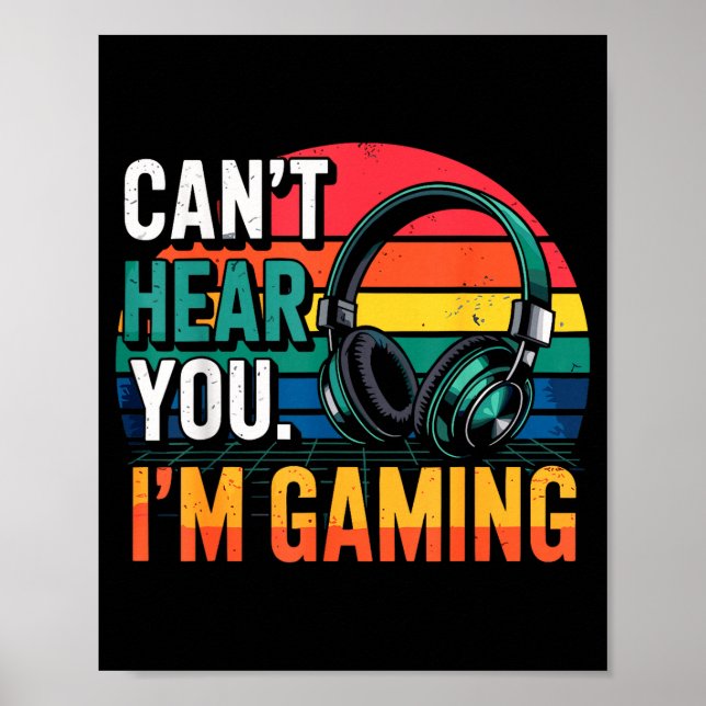 Gamer Funny Can't Hear You I'm Gaming  Poster (Front)