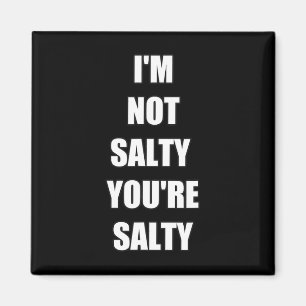 Gamer Funny I'm Not Youre Salty  Magnet