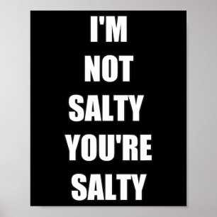 Gamer Funny I'm Not Youre Salty  Poster