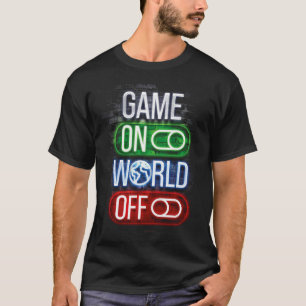Gamer Game On World Off For Boys And Men T-Shirt