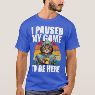 Gamer Gaming Cat I Paused My Gameo Be Here boy T-Shirt