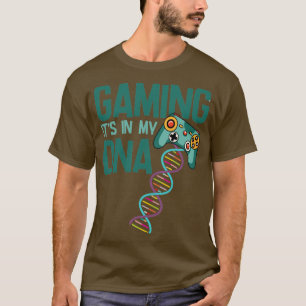 Gamer Gaming Its In My DNA1 T-Shirt
