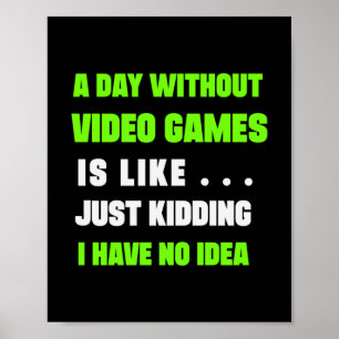 Gamer Gift A Day Without Video Gamer Poster