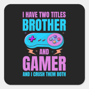 Gamer Gift   Brother And Gamer I Crush Them Both Square Sticker