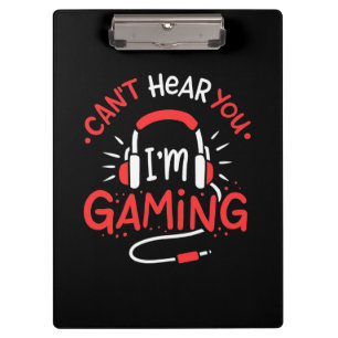 Gamer Gift Can Not Here You I Am Gaming Clipboard