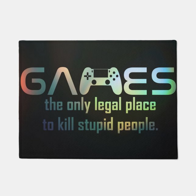 Gamer Gift | Games The Only Legal Place Doormat (Front)