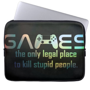Gamer Gift   Games The Only Legal Place Laptop Sleeve