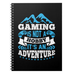 Gamer Gift Gaming Is Not A Hobby Notebook