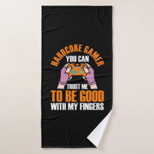 Gamer Gift   Hardcore Gamer You Can Trust Me Bath Towel