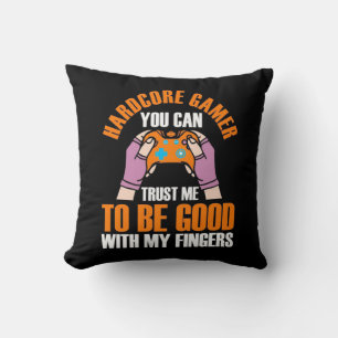 Gamer Gift   Hardcore Gamer You Can Trust Me Cushion