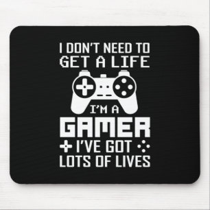 Gamer Gift I Am A Gamer I Have Got Lots Of Lives Mouse Pad