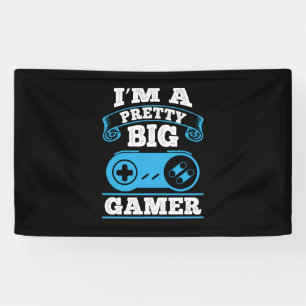 Gamer Gift I Am A Pretty Big Gamer Banner