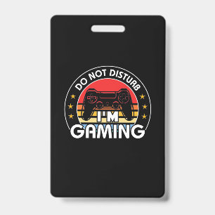 Gamer Gift I Am Gaming Do Not Disturb ID Badge